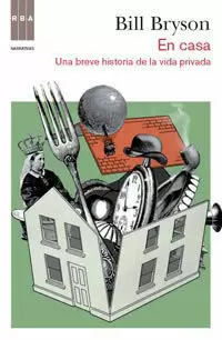 EN CASA - UNA BREVE HISTORIA DE LA VIDA PRIVADA