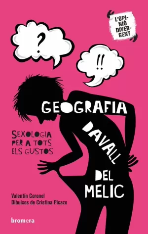 GEOGRAFIA DAVALL DEL MELIC. SEXOLOGIA PER A TOTS ELS GUSTOS