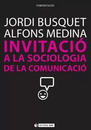 INVITACIÓ A LA SOCIOLOGIA DE LA COMUNICACIÓ INVITACIÓ A LA SOCIOLOGIA DE LA COMUNICACIÓ