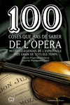 100 COSES QUE HAS DE SABER DE L'ÒPERA