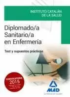 DIPLOMADO/A SANITARIO/A EN ENFERMERÍA DEL INSTITUTO CATALÁN DE LA SALUD. TEST Y SUPUESTOS PRÁCTICOS