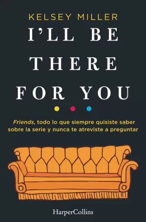 I´LL BE THERE FOR YOU