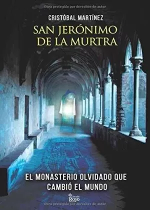 SAN JERÓNIMO DE LA MURTRA. EL MONASTERIO OLVIDADO QUE CAMBIÓ EL MUNDO