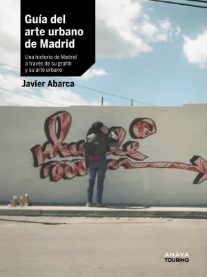 GUÍA DEL ARTE URBANO DE MADRID GUÍA DEL ARTE URBANO DE MADRID