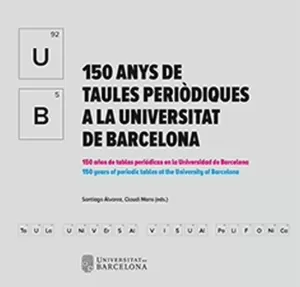 150 ANYS DE TAULES PERIÒDIQUES A LA UNIVERSITAT DE BARCELONA 150 ANYS DE TAULES PERIÒDIQUES A LA UNIVERSITAT DE BARCELONA