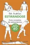 ESTIRÁNDOSE. GUÍA COMPLETA DE ESTIRAMIENTOS. EDICIÓN ACTUALIZADA 40 ANIVERSARIO