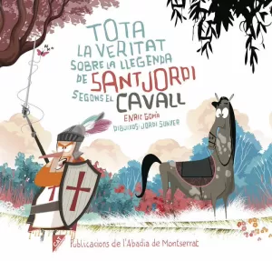 TOTA LA VERITAT SOBRE LA LLEGENDA DE SANT JORDI SEGONS EL CAVALL