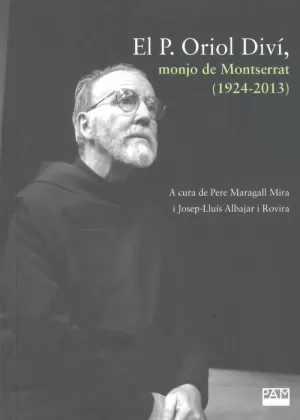 EL P. ORIOL DIVÍ, MONJO DE MONTSERRAT (1924-2013)