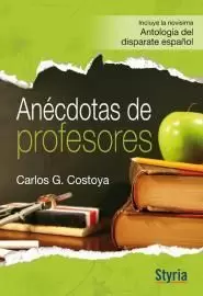 ANÉCDOTAS DE PROFESORES. NOVÍSIMA ANTOLOGÍA DEL DISPARATE ESPAÑOL