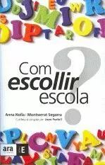 COM ESCOLLIR ESCOLA? COM ESCOLLIR ESCOLA?