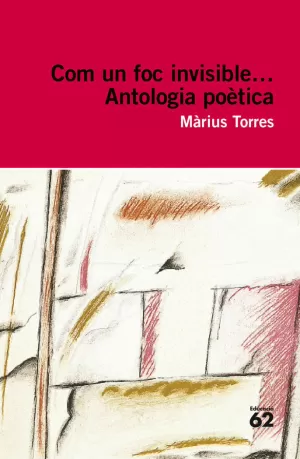 COM UN FOC INVISIBLE ANTOLOGIA POETICA MARIUS TORRES