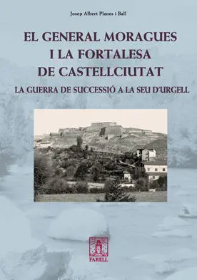 EL GENERAL MORAGUES I LA FORTALESA DE CASTELLCIUTAT