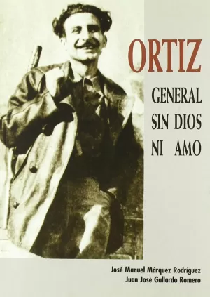 ORTIZ GENERAL SIN DIOS NI AMO