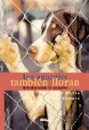 ANIMALES TAMBIEN LLORAN - HISTORIAS SOBRE EL ABAND