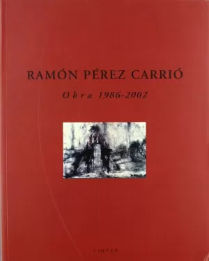 RAMON PEREZ CARRIO. OBRA 1986-2002