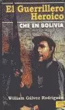 GUERRILLERO HEROICO. CHE EN BOLIVIA, EL