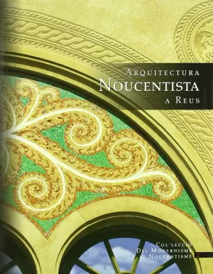 ARQUITECTURA NOUCENTISTA A REUS VOL II