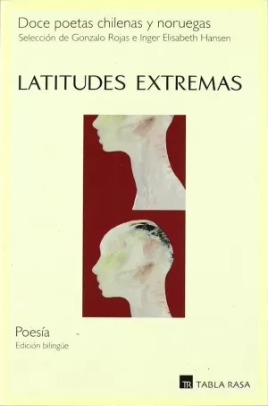 LATITUDES EXTREMAS. DOCE POETAS CHILENAS Y NORUEGAS