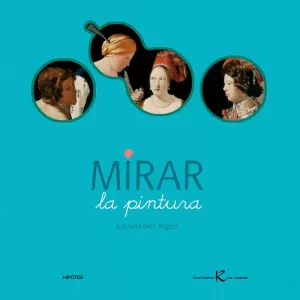 MIRAR LA PINTURA A TRAVÉS DELS SEGLES