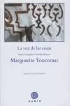 LA VOZ DE LAS COSAS YOURCENAR MARGUERITTE