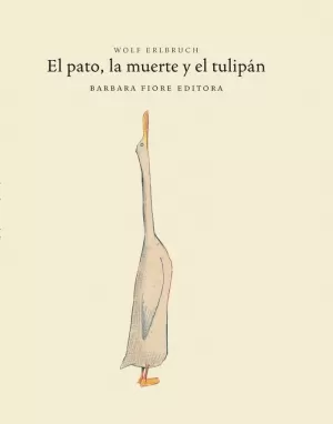 EL PATO, LA MUERTE Y EL TULIPÁN EL PATO, LA MUERTE Y EL TULIPÁN
