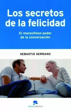 LOS SECRETOS DE LA FELICIDAD: EL MARAVILLOSO PODER DE LA CONVERSACIÓN