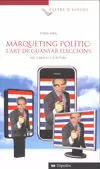 MARQUETING POLITIC -L'ART DE GUARDAR ELECCCIONS- MARQUETING POLITIC -L'ART DE GUARDAR ELECCCIONS-