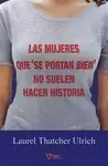 MUJERES QUE SE PORTAN BIEN NO SUELEN HACER HISTORIA