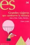GRANDES VIAJEROS QUE CAMBIARON LA HISTORIA GRANDES VIAJEROS QUE CAMBIARON LA HISTORIA