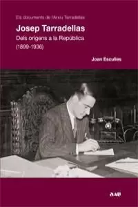 JOSEP TARRADELLAS DELS ORIGENS A LA REPÚBLICA (1899-1936)