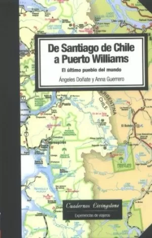 DE SANTIAGO DE CHILE A PUERTO WILLIAMS - EL ÚLTIMO PUEBLO DEL MUNDO