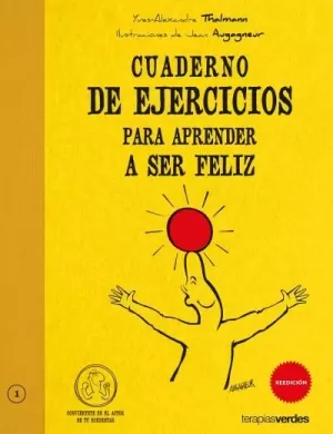 CUADERNO DE EJERCICIOS PARA APRENDER A SER FELIZ CUADERNO DE EJERCICIOS PARA APRENDER A SER FELIZ