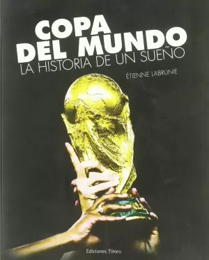 COPA DEL MUNDO HISTORIA DE UN SUEÑO