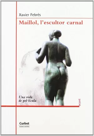 MAILLOL L'ESCULTOR CARNAL