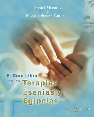 GRAN LIBRO DE LAS TERAPIAS ESENIAS Y EGIPCIAS