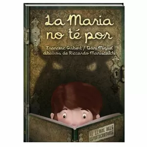 LA MARIA NO TE POR. EL LLIBRE DELS ESPANTACRIATURES