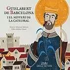 GUISLABERT DE BARCELONA I EL MISTERI DE LA CATEDRAL