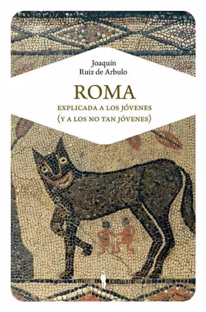 ROMA EXPLICADA A LOS JÓVENES (Y A LOS NO TAN JÓVENES) ROMA EXPLICADA A LOS JÓVENES (Y A LOS NO TAN JÓVENES)