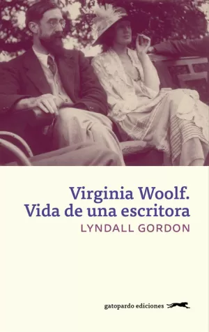 VIRGINIA WOOLF. VIDA DE UNA ESCRITORA