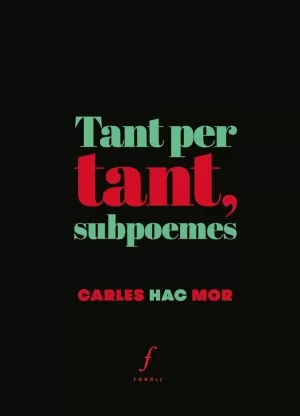 TANT PER TANT, SUBPOEMES