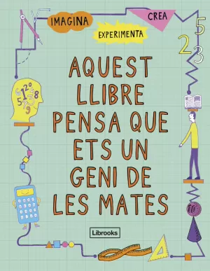 AQUEST LLIBRE PENSA QUE ETS UN GENI DE LES MATES