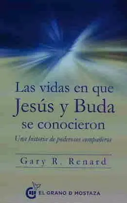 LAS VIDAS EN QUE JESÚS Y BUDA SE CONOCIERON LAS VIDAS EN QUE JESÚS Y BUDA SE CONOCIERON