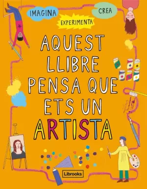 AQUEST LLIBRE PENSA QUE ETS UN ARTISTA