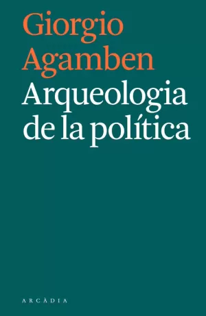 ARQUEOLOGIA DE LA POLÍTICA ARQUEOLOGIA DE LA POLÍTICA