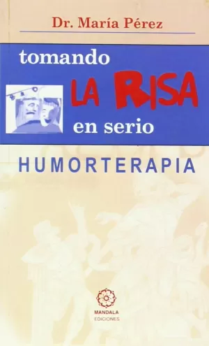 TOMANDO LA RISA EN SERIO - HUMORTERAPIA