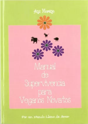 MANUAL DE SUPERVIVENCIA PARA VEGANOS NOVATOS MANUAL DE SUPERVIVENCIA PARA VEGANOS NOVATOS