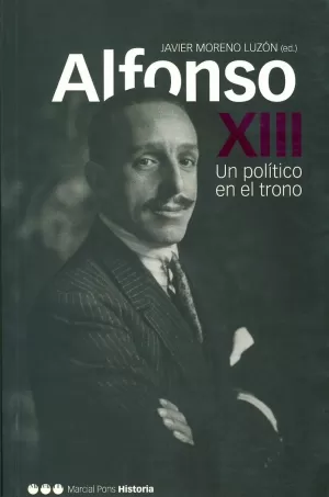 ALFONSO XIII UN POLITICO EN EL TRONO ALFONSO XIII UN POLITICO EN EL TRONO