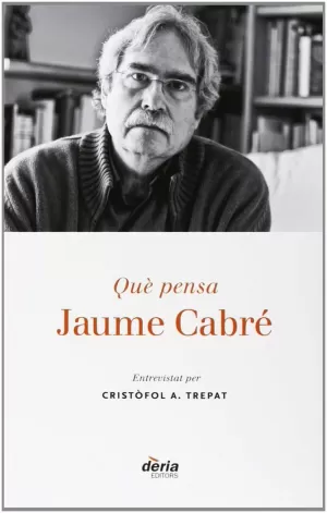 QUÈ PENSA JAUME CABRÉ