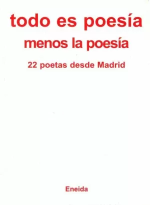 TODO ES POESIA MENOS LA POESIA