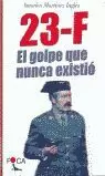 23-F EL GOLPE QUE NUNCA EXISTI